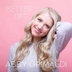 [Music] Better Off - Abby Grimaldi