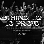 Download Mp3 : Nothing Left To Prove Feat. Naomi Raine & Israel Houghton - Maverick City Music