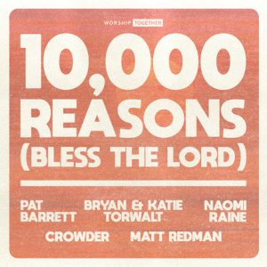 10,000 Reasons (Bless The Lord) - Matt Redman Ft. Pat Barrett, Torwalts, Naomi Raine & Crowder