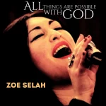 Download Mp3: All Things Are Possible With God - Zoe Selah