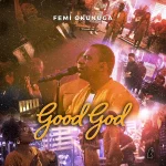 Download Mp3: Good God – Femi Okunuga