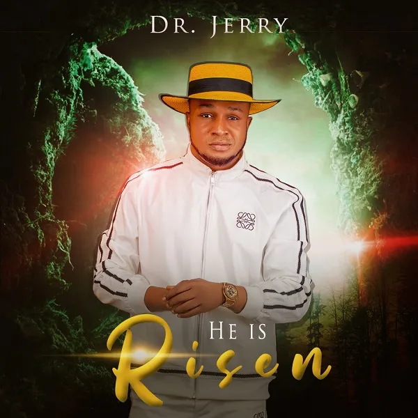 HE IS RISEN by Dr. Jerry