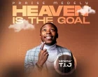 Heaven Is The Goal Praise Medley Minister T.I.J 140x110