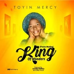 Download Mp3: King Of Wonders (Praise Medley) – Toyin Mercy