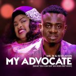 Download Mp3: My Advocate (What God Cannot Do Does Not Exist) – Mr. M & Revelation