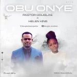 [Music Video] Obu Onye – Pastor Douglas Ft. Helen King
