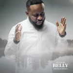 [Music Video] Out Of My Belly – Prospa Ochimana