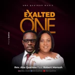 [Music Video] Exalted One - Rev. Aba Quainoo Feat Robert Mensah