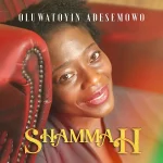 Download Mp3: Shammah – Oluwatoyin Adesemowo