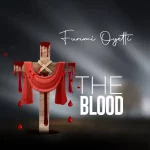 [Music] The Blood – Funmi Oyetti