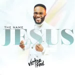 [Music Video] The Name Jesus – Victor Paul