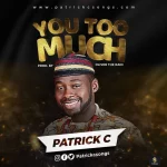 [Music] You Too Much – Patrick C