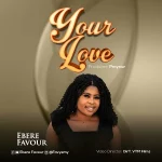 Download Mp3: Your Love – Ebere Favour