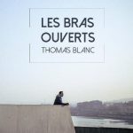 [Album] Les Bras Ouverts - Thomas Blanc