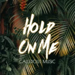 Hold  On Me : Calledout Music Offers First Track of the Year ||  @calledoutmusic