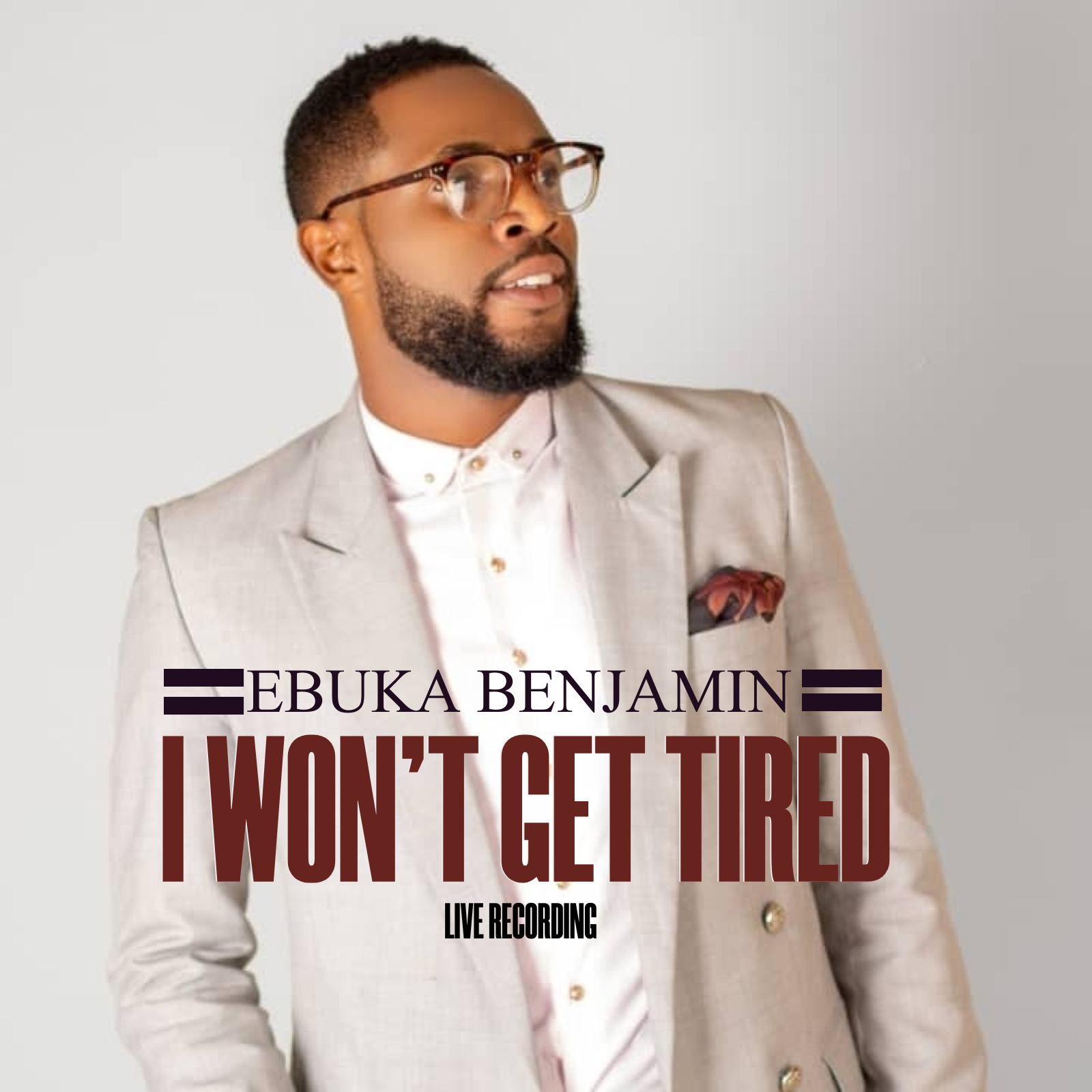 I Won't Get Tired by Ebuka Benjamin x Team Christ