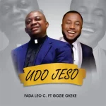 [Music Video] Udo Jeso - Fada Leo C Feat. Prince Gozie Okeke