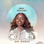[Music] My Child (Wa Dogun) - Joke Akande || @jokeakandesings