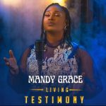 Download Mp3: Living Testimony - Mandy Grace