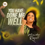 [Music] You Have Done Me Well - Minister Raqell