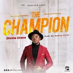 Download Mp3: The Champion – Divine Grace