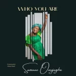 Download Mp3: Who You Are – Suzanne Omojugha