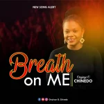 Download Mp3: Breath on Me - Onyinye Chinedo