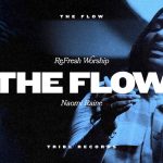 Download Mp3: The Flow - ReFRESH Worship feat. Naomi Raine