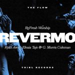Download Mp3: Forevermore -  ReFRESH Worship feat. Ryan Avery, Elesia Taje & G. Morris Coleman