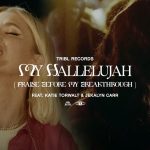 Download Mp3: My Hallelujah (Praise Before My Breakthrough) - Maverick City feat. Katie Torwalt & Jekalyn Carr