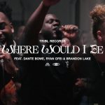 Download Mp3: Where Would I Be? - Maverick City Music feat. Dante Bowe, Ryan Ofei & Brandon Lake