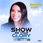 Download Mp3: Show Me Your Glory - Blessing Light