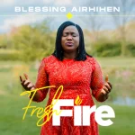 [Music] Fresh Fire - Blessing Airhihen || @of_voe