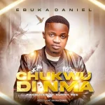Download Mp3: Chukwu Dinma – Ebuka Daniel
