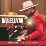 [Music] Halleluyah Shout – Wole Oni Ft. New Soul Collective