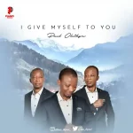 Music Video: I Give Myself To You – Paul Oluikpe