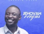 Jehovah Reigns Ephraim Chuks 140x110