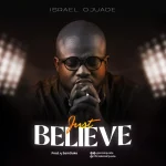 Download Mp3: Just Believe - Israel Ojuade