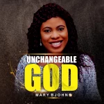 Download Mp3: Unchangeable God - Mary Bjohns