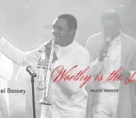Worthy Is The Lamb Praise Medley Nathaniel Bassey 270x235
