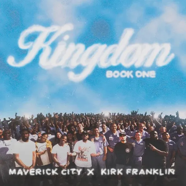 [Download Album] Kingdom Book One - Maverick City Music x Kirk Franklin