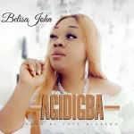 Download Mp3: Agidigba – Belisa John