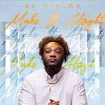 [Music] Make It Alright - Ej Fields || @theejfields