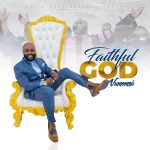 [Music Video] Faithful God – Vumomse