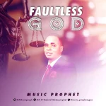 [Music] Faultless God – Music Prophet