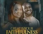 Great Is Your Faithfulness – Aghogho Ft. Neon Adejo 140x110