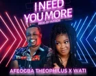 I Need You More Theophilus Afeogba Ft. Wati 140x110