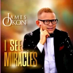 [Music] I See Miracles - James Okon || @jamesokonsa