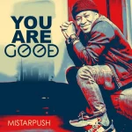 [Music] You Are Good - Mistarpush || @mistarpush