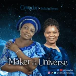 [Music Video] Maker Of The Universe – Oyinadun Ft. Bukola Bekes
